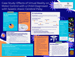 Case Study: Effects of Virtual Reality on Motor Control with a Child Diagnosed with Spastic Ataxic Cerebral Palsy by Alyssa Madison, Princess Roblete, and Maureen Rinehimer